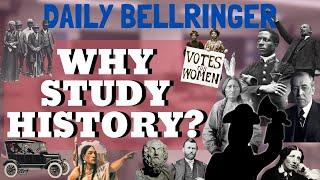 Why Study History? | DAILY BELLRINGER