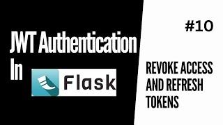 Revoke Access And Refresh Tokens (Log Out) | JWT Authentication For Flask #10