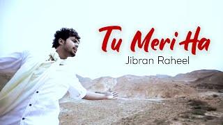 Jibran Raheel - Tu Meri Hai (Official Musik Video)