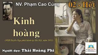 KINH HOÀNG. Tập 02 - Hết. Tác giả: NV. Phạm Cao Củng. Người đọc: Thái Hoàng Phi