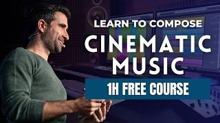 Learn to compose Cinematic Music: 1 Hour Free Course