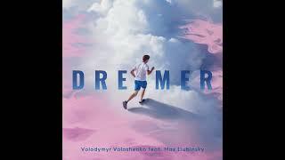 Volodymyr Voloshenko feat.Max Liubinsky "Dreamer"