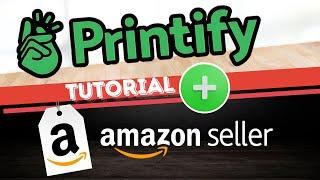 TUTORIAL: Printify + Amazon Seller - Paso a paso conectalos y empieza a ganar dinero