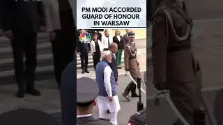 Prime Minister Narendra Modi Accorded Guard Of Honour In Warsaw | Poland | N18G | CNBC TV18