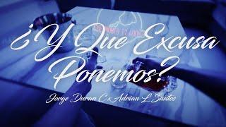 Jorge Duran C x Adrian L Santos - ¿Y Que Excusa Ponemos?