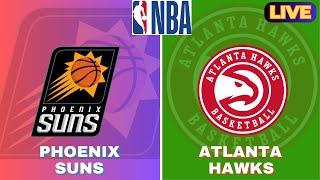 LIVE : Atlanta Hawks Vs Phoenix Suns | NBA Live Basketball Match Today