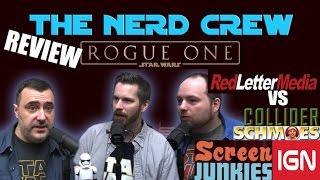 The Nerd Crew Review Rogue One - RedLetterMedia vs Schmoes IGN Screen Junkies