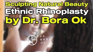 Sculpting Natural Beauty | Ethnic Rhinoplasty by Dr. Bora Ok