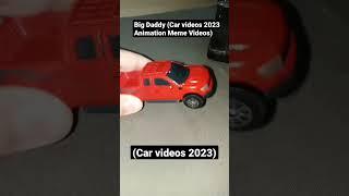 Big Daddy (Car videos 2023 Animation Meme Videos) #shorts