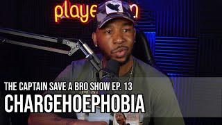 The Captain Save-A-Bro Show Episode 13 - Chargehoephobia