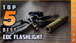 Top 5 Best EDC Flashlight Review in 2023