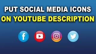 How to Add Social Media Links OR Icons in YouTube Video Description (2024 Update)