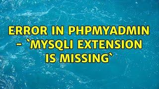 Error in phpmyadmin - `mysqli extension is missing` (2 Solutions!!)