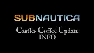 Subnautica S.02 - Castles Coffee Update Info [GER]