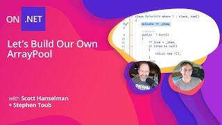 Deep .NET: Let's Build Our Own ArrayPool  with Stephen Toub and Scott Hanselman