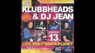 Klubbheads and DJ Jean   Live Mix @ Dance Planet vol 13  2004