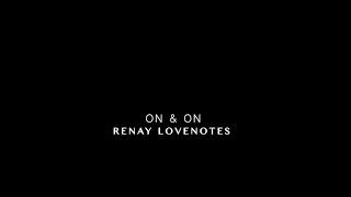 ON & On :RENAY LOVENOTES