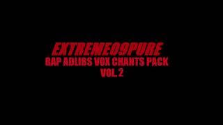 Free Rap Adlibs Vox Chants Vocal Sound Effect Stem Pack 2 | EXTREME09PURE Producer NEW LINK REUPLOAD