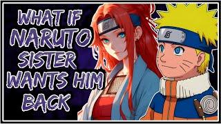 What If Naruto Sister Wants Him Back || Part-1 ||