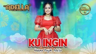 KU INGIN - Nurma Paejah Adella - OM ADELLA