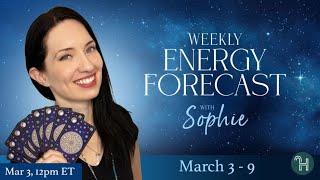  Weekly Energy Forecast • March 3-9 with Sophie