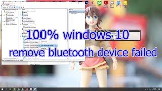 windows 10 remove bluetooth device failed