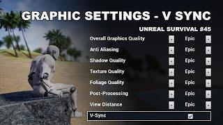 Unreal Survival #45 - Graphic Settings - V Sync