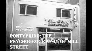 PONTYPRIDD: THE PSYCHOGEOGRAPHY OF MILL STREET               #pontypridd #psychogeography