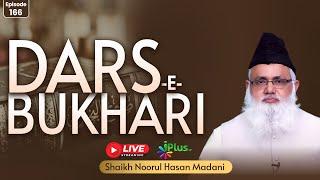 DARS-E-BUKHARI EPISODE 166 | Shaikh Noorul Hasan Madani iPlus TV