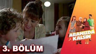 Aramızda Kalsın - 3. Bölüm HD