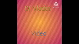 DJ Vlados - Video