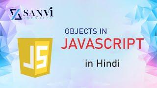 Understanding JavaScript Objects in Hindi | Sanvi Infotech Tutorial