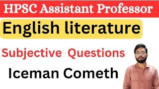HPSC Assistant Professor English subjective question on Eugene O'Neill Iceman Cometh