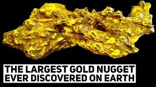 The Largest Gold Nugget Ever Found on Earth