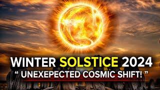 WINTER SOLSTICE 2024 Brings BIGGEST Cosmic Shift in HISTORY!