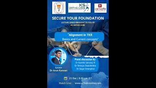 Secure your Foundation : Alignment in TKR Basics and Current concepts : Dr Arun Kannan