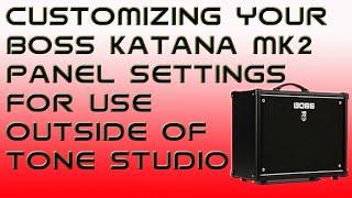 Customize Your Panel To Use Outside of Tone Studio #bosskatana #boss