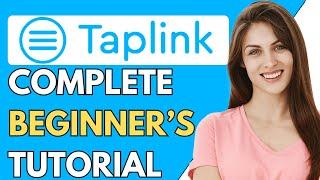 Taplink Tutorial For Beginners 2024 | How To use Taplink ( Step-By-Step Tutorial)