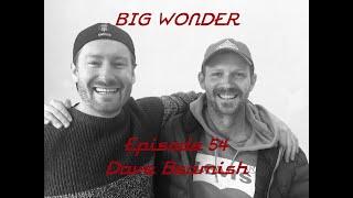 #54 Big Wonder. Dave Beamish