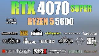 RTX 4070 Super + Ryzen 5 5600 : Test in 18 Games - RTX 4070 Super Gaming