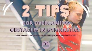 2 Tips For Overcoming Obstacles In Gymnastics | with Gymnastics Mental Coach Anna Kojac, M.Ed.