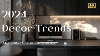 2024 Home Decor Trends: Elevate Your Living Space with Chic Furniture & Luxurious Black Accents