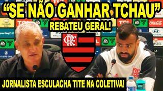 "SE NÃO GANHAR TCHAU!" TITE FALA DE SAIR DO FLAMENGO E REBATE JORNALISTA! COLETIVA DO MENGÃO! E+