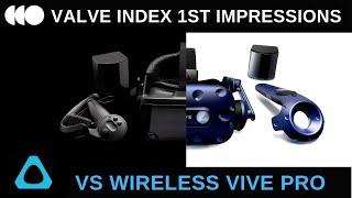 Valve Index first impressions and Comparing it to a Wireless Vive Pro