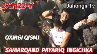 SAMARQAND PAYARIQ INGICHKA 27.11.22-Y ULOQ KOʻPKARI OXIRGI QISMI