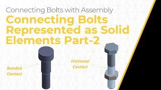 Connecting Bolts Represented as Solid Elements Using Ansys Mechanical — Lesson 2, Part 2