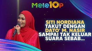 Siti Nordiana Takut Dengan Dato' M. Nasir Sampai Tak Keluar Suara Sebab... | MeleTOP | Hawa & Nabil