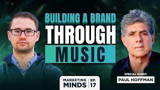How Music Creates Million-Dollar Marketing - Paul Hoffman | Marketing Minds #17
