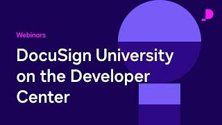 Discovering DocuSign University on the Developer Center | Webinars