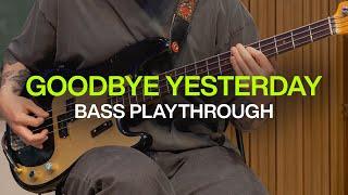 GOODBYE YESTERDAY | Bass Playthrough | @elevationrhythm